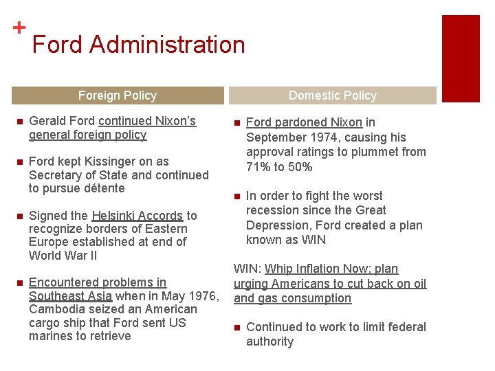 + Ford Administration Foreign Policy n Gerald Ford continued Nixon’s general foreign policy n + Ford Administration Foreign Policy n Gerald Ford continued Nixon’s general foreign policy n
