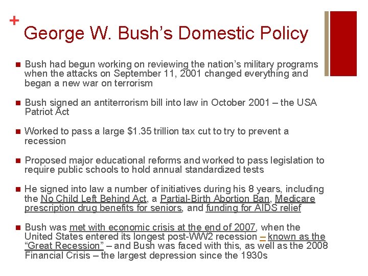 + George W. Bush’s Domestic Policy n Bush had begun working on reviewing the + George W. Bush’s Domestic Policy n Bush had begun working on reviewing the