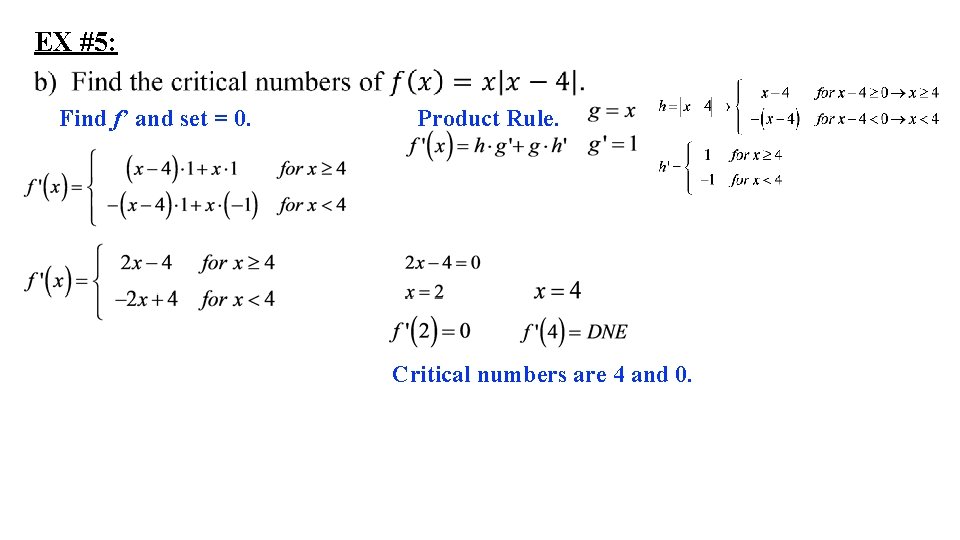 EX #5: Find f’ and set = 0. Product Rule. Critical numbers are 4