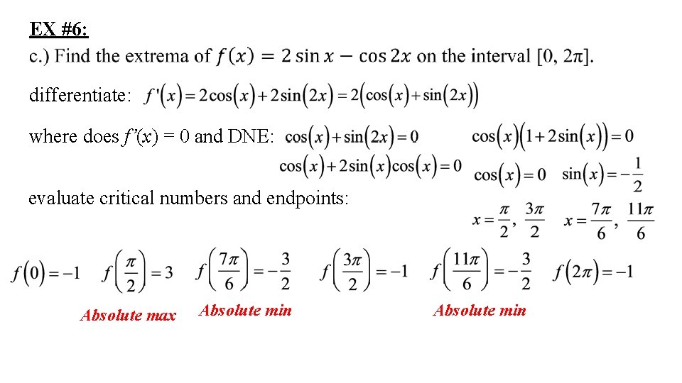 EX #6: differentiate: where does f’(x) = 0 and DNE: evaluate critical numbers and