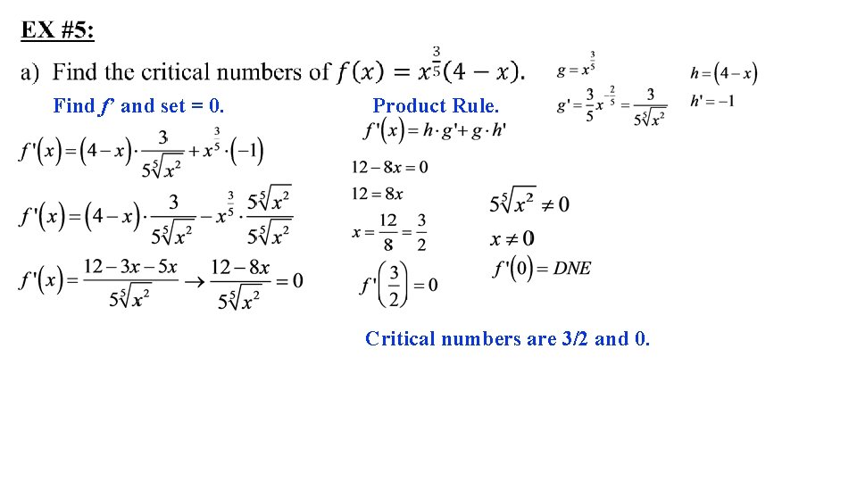  Find f’ and set = 0. Product Rule. Critical numbers are 3/2 and