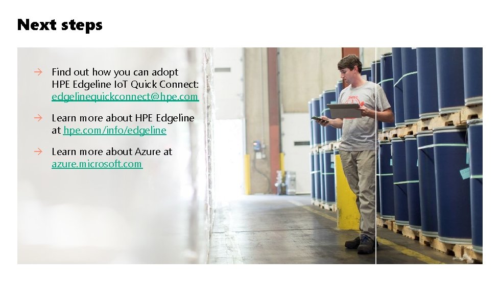 Next steps à Find out how you can adopt HPE Edgeline Io. T Quick