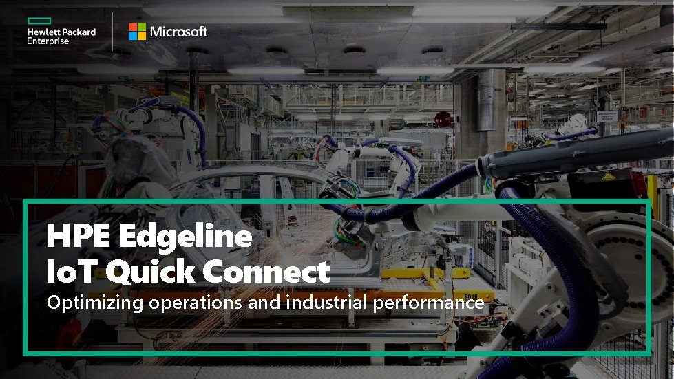 HPE Edgeline Io. T Quick Connect Optimizing operations and industrial performance 