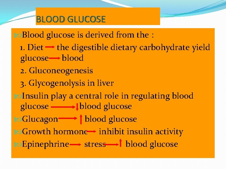 BLOOD GLUCOSE Blood glucose is derived from the : 1. Diet the digestible dietary