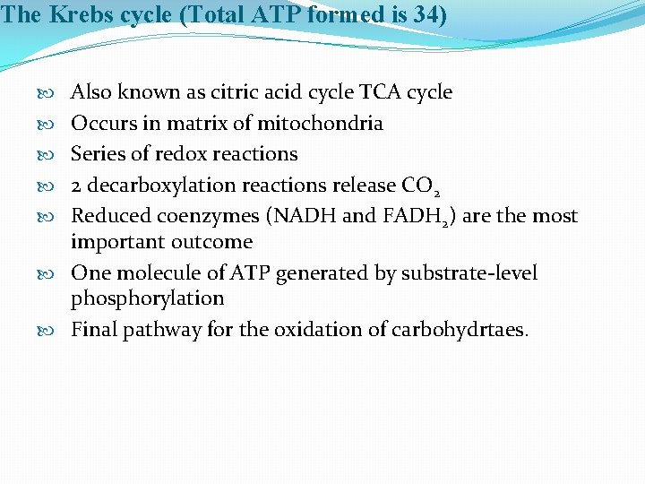 The Krebs cycle (Total ATP formed is 34) Also known as citric acid cycle