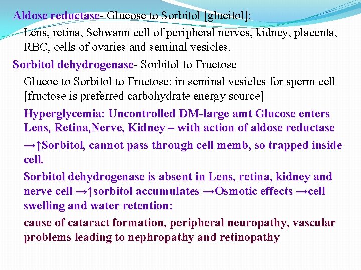 Aldose reductase Glucose to Sorbitol [glucitol]: Lens, retina, Schwann cell of peripheral nerves, kidney,