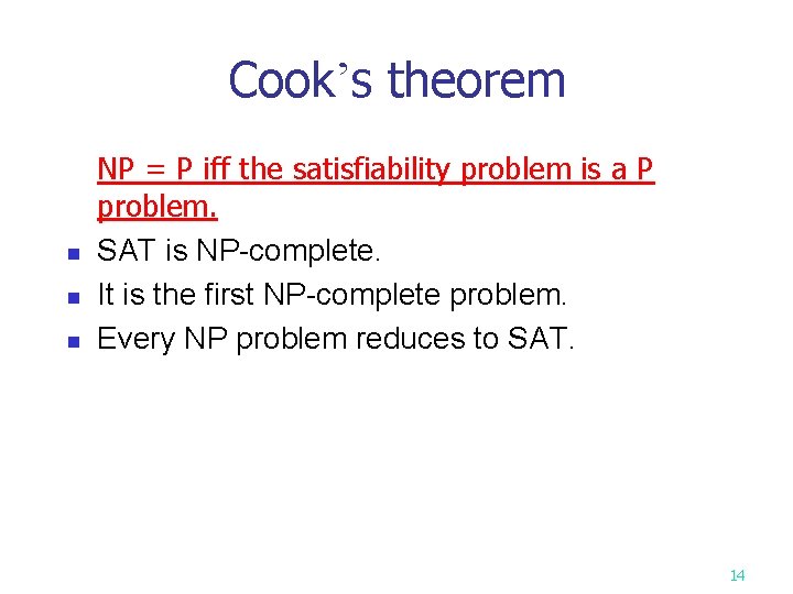 Cook’s theorem n n n NP = P iff the satisfiability problem is a Cook’s theorem n n n NP = P iff the satisfiability problem is a