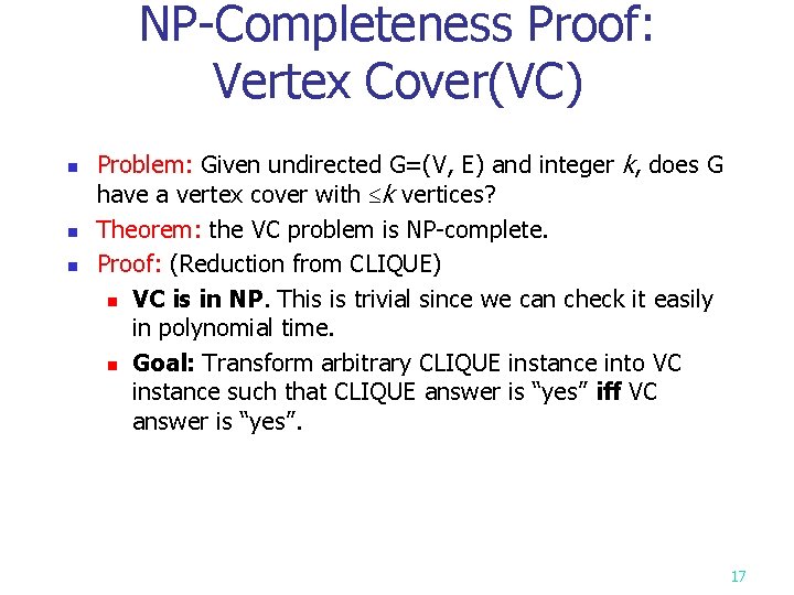 NP-Completeness Proof: Vertex Cover(VC) n n n Problem: Given undirected G=(V, E) and integer NP-Completeness Proof: Vertex Cover(VC) n n n Problem: Given undirected G=(V, E) and integer