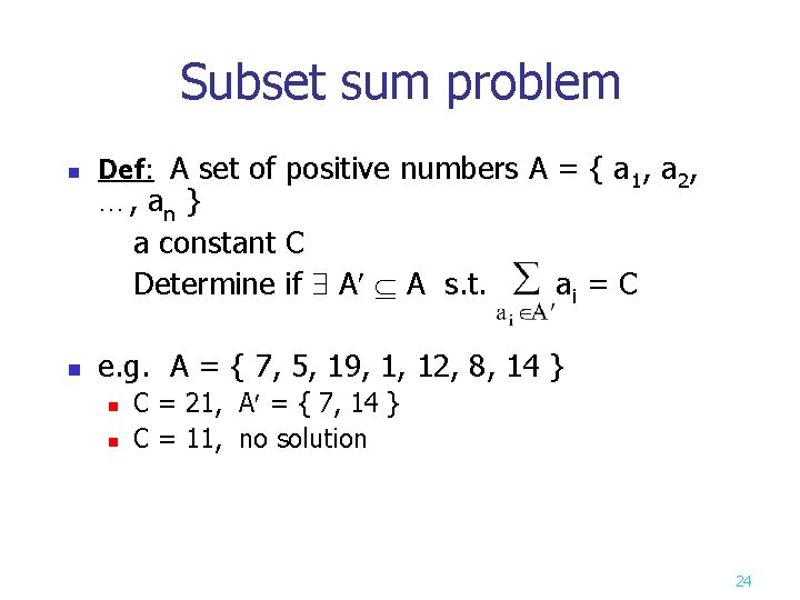 Subset sum problem n n Def: A set of positive numbers A = { Subset sum problem n n Def: A set of positive numbers A = {