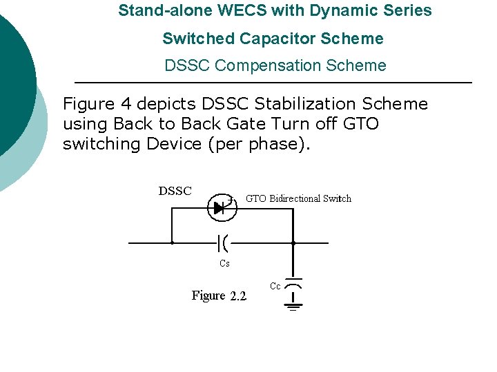 Stand-alone WECS with Dynamic Series Switched Capacitor Scheme DSSC Compensation Scheme Figure 4 Stand-alone WECS with Dynamic Series Switched Capacitor Scheme DSSC Compensation Scheme Figure 4