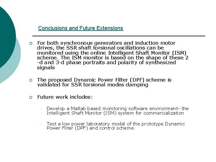 Conclusions and Future Extensions ¡ For both synchronous generators and induction motor drives, the Conclusions and Future Extensions ¡ For both synchronous generators and induction motor drives, the