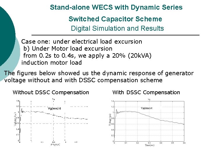 Stand-alone WECS with Dynamic Series Switched Capacitor Scheme Digital Simulation and Results Case Stand-alone WECS with Dynamic Series Switched Capacitor Scheme Digital Simulation and Results Case