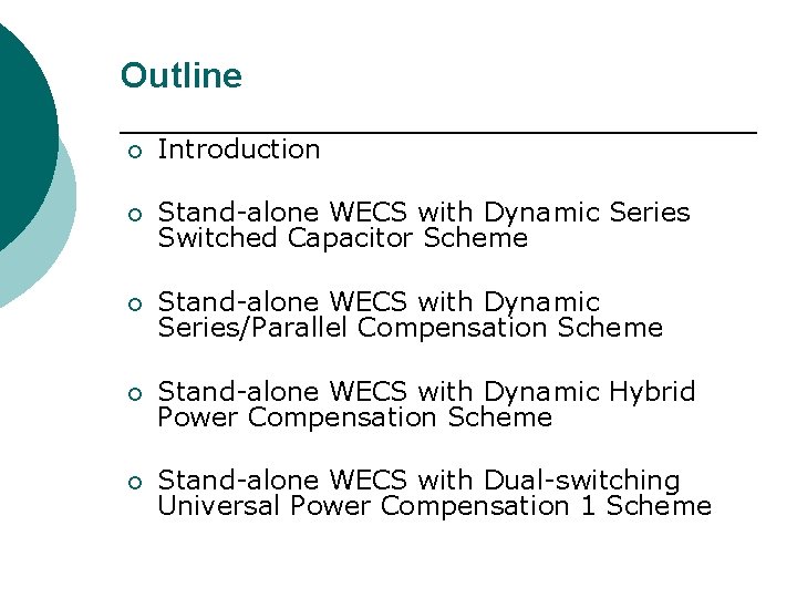Outline ¡ Introduction ¡ Stand-alone WECS with Dynamic Series Switched Capacitor Scheme ¡ Stand-alone Outline ¡ Introduction ¡ Stand-alone WECS with Dynamic Series Switched Capacitor Scheme ¡ Stand-alone