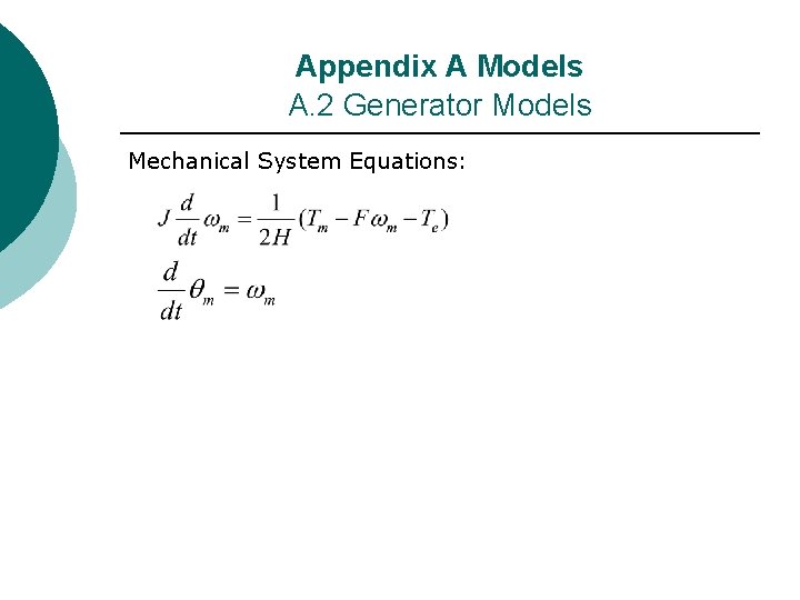 Appendix A Models A. 2 Generator Models Mechanical System Equations: Appendix A Models A. 2 Generator Models Mechanical System Equations: