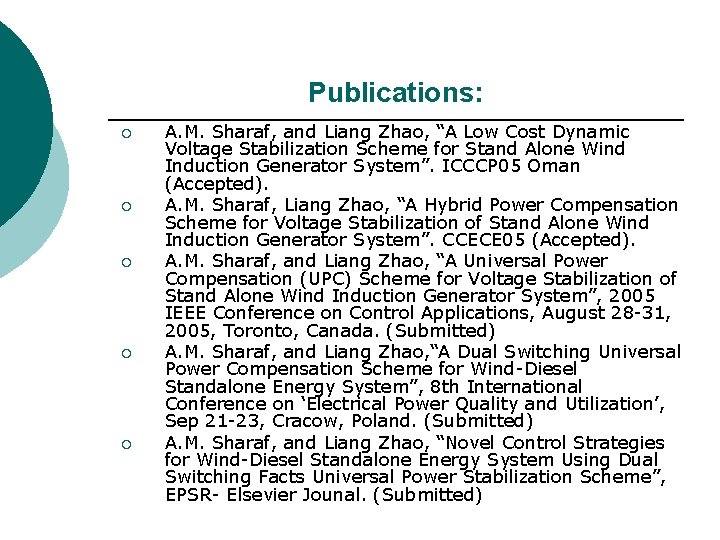 Publications: ¡ ¡ ¡ A. M. Sharaf, and Liang Zhao, “A Low Cost Dynamic Publications: ¡ ¡ ¡ A. M. Sharaf, and Liang Zhao, “A Low Cost Dynamic