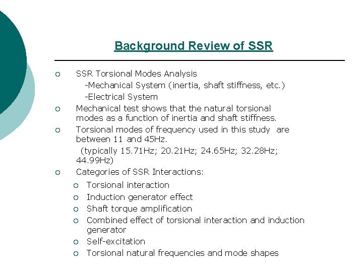 Background Review of SSR Torsional Modes Analysis -Mechanical System (inertia, shaft stiffness, etc. ) Background Review of SSR Torsional Modes Analysis -Mechanical System (inertia, shaft stiffness, etc. )