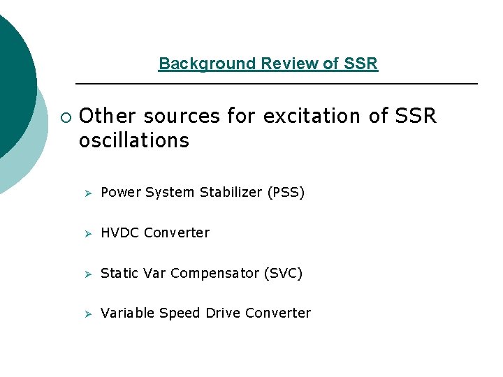 Background Review of SSR ¡ Other sources for excitation of SSR oscillations Ø Power Background Review of SSR ¡ Other sources for excitation of SSR oscillations Ø Power
