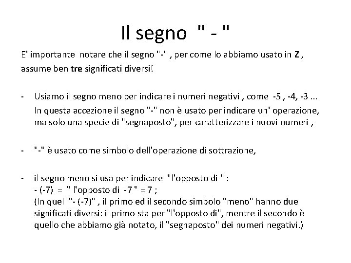 Il segno " - " E' importante notare che il segno "-" , per