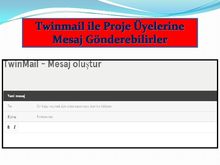 Twinmail ile Proje Üyelerine Mesaj Gönderebilirler 