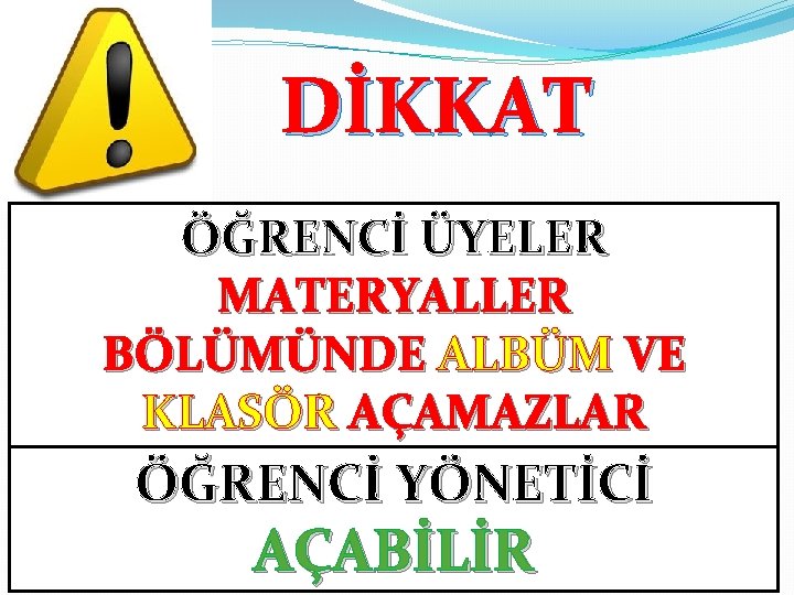 DİKKAT ÖĞRENCİ ÜYELER MATERYALLER BÖLÜMÜNDE ALBÜM VE KLASÖR AÇAMAZLAR ÖĞRENCİ YÖNETİCİ AÇABİLİR 