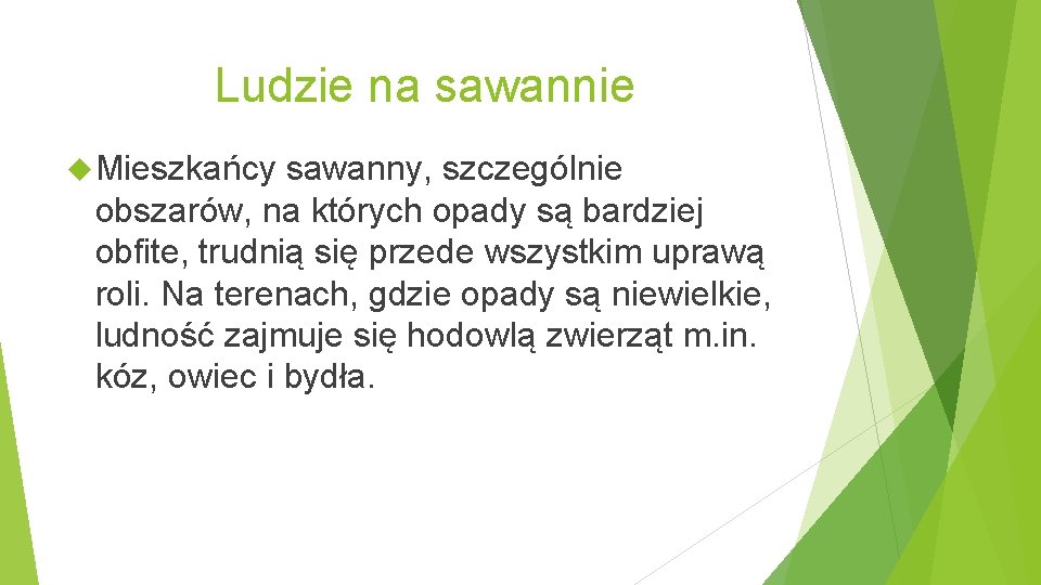 Ludzie na sawannie Mieszkańcy sawanny, szczególnie obszarów, na których opady są bardziej obfite, trudnią