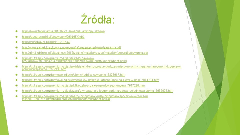 Źródła: https: //www. tapeciarnia. pl/150922_sawanna_antylopy_drzewa https: //epodreczniki. pl/a/sawanny/D 5 NHFXkd. O https: //slideplayer. pl/slide/10219542/