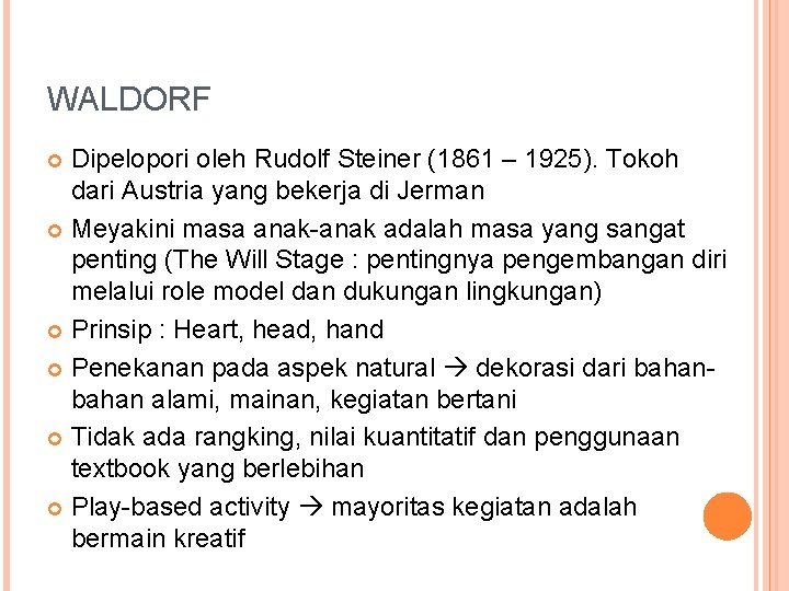 WALDORF Dipelopori oleh Rudolf Steiner (1861 – 1925). Tokoh dari Austria yang bekerja di