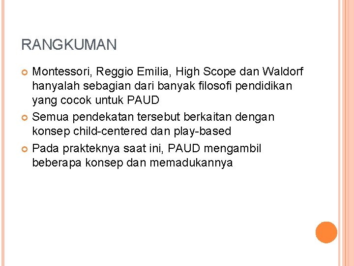 RANGKUMAN Montessori, Reggio Emilia, High Scope dan Waldorf hanyalah sebagian dari banyak filosofi pendidikan