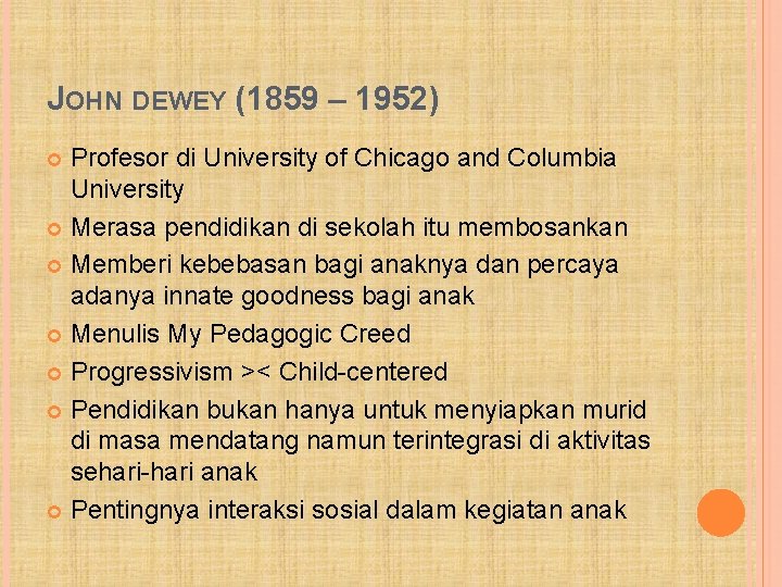 JOHN DEWEY (1859 – 1952) Profesor di University of Chicago and Columbia University Merasa