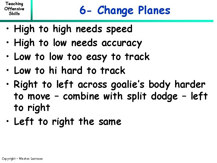 Teaching Offensive Skills • • • 6 - Change Planes High to high needs