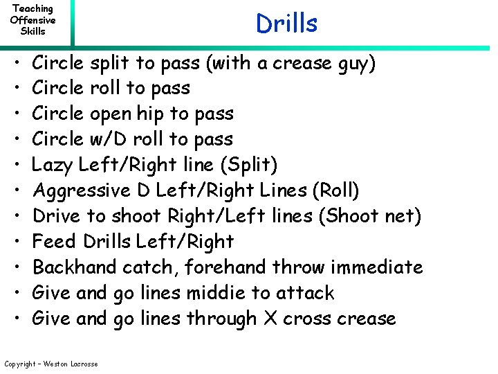 Teaching Offensive Skills • • • Drills Circle split to pass (with a crease