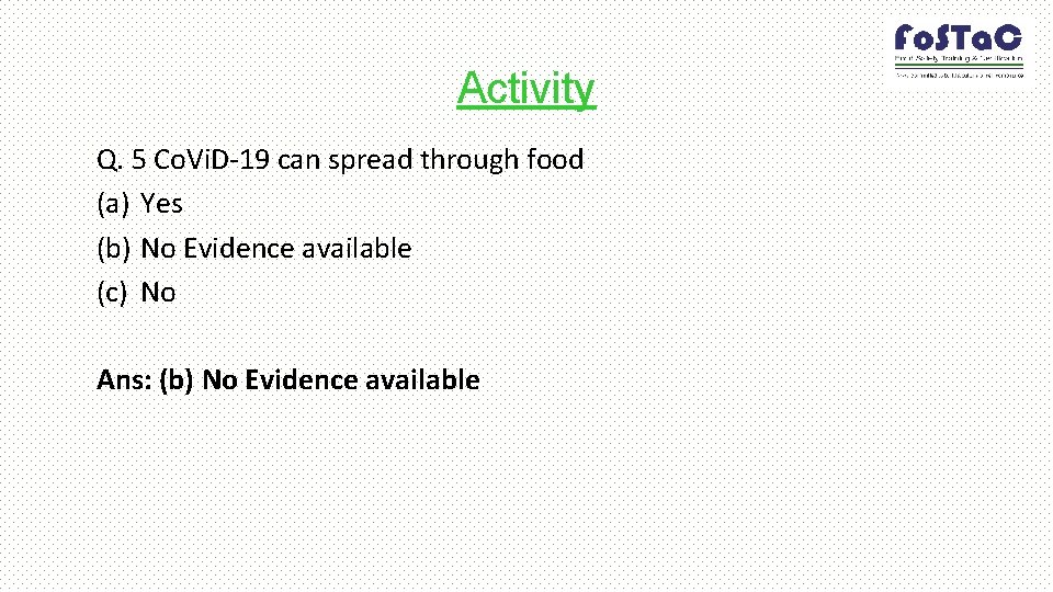 Activity Q. 5 Co. Vi. D-19 can spread through food (a) Yes (b) No