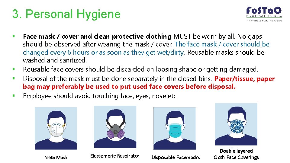 3. Personal Hygiene § § Face mask / cover and clean protective clothing MUST