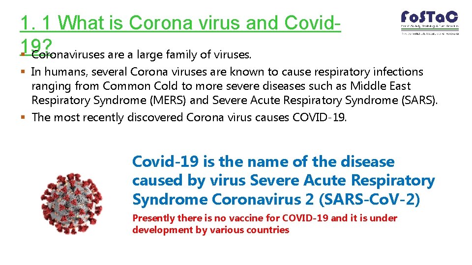 1. 1 What is Corona virus and Covid 19? § Coronaviruses are a large