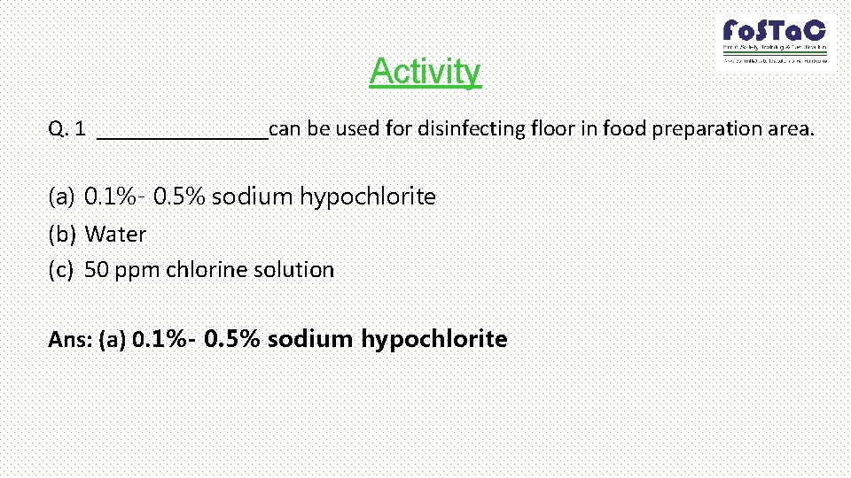 Activity Q. 1 ________can be used for disinfecting floor in food preparation area. (a)