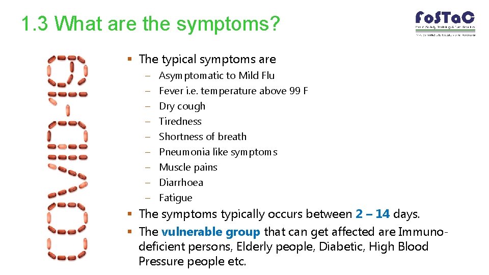 1. 3 What are the symptoms? § The typical symptoms are – – –