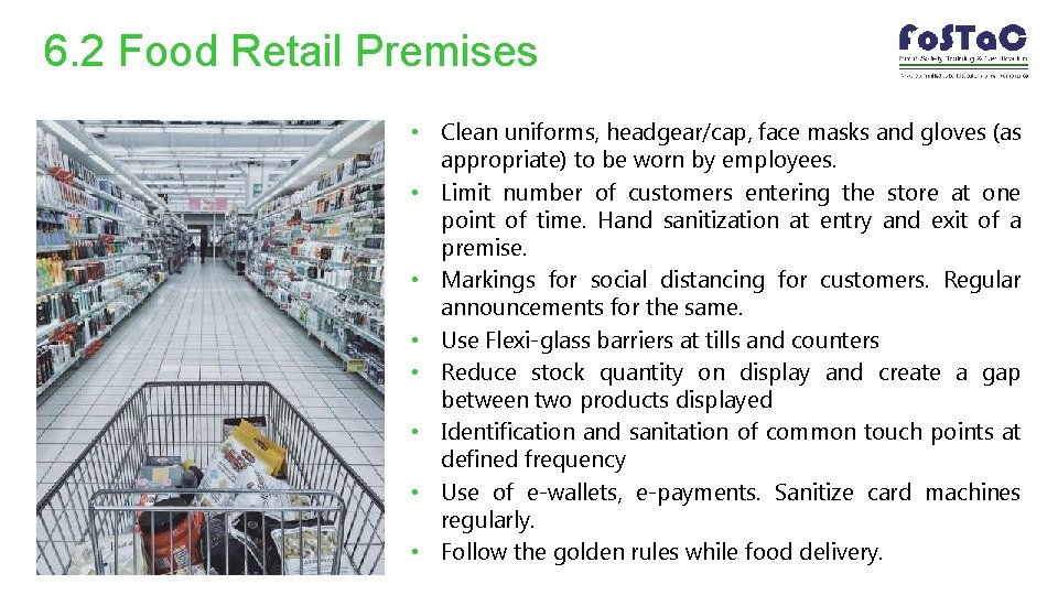 6. 2 Food Retail Premises • Clean uniforms, headgear/cap, face masks and gloves (as