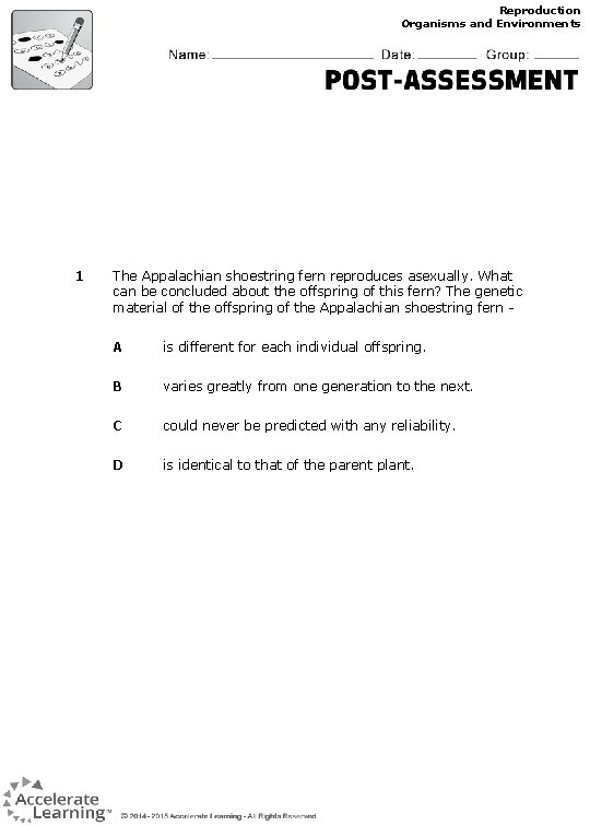 Reproduction Organisms and Environments 1 The Appalachian shoestring fern reproduces asexually. What can be
