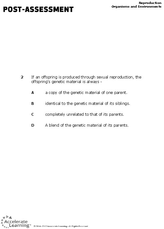 Reproduction Organisms and Environments 2 If an offspring is produced through sexual reproduction, the