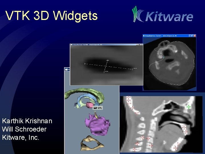 VTK 3 D Widgets Karthik Krishnan Will Schroeder Kitware, Inc. 