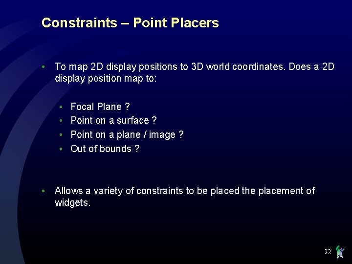 Constraints – Point Placers • To map 2 D display positions to 3 D