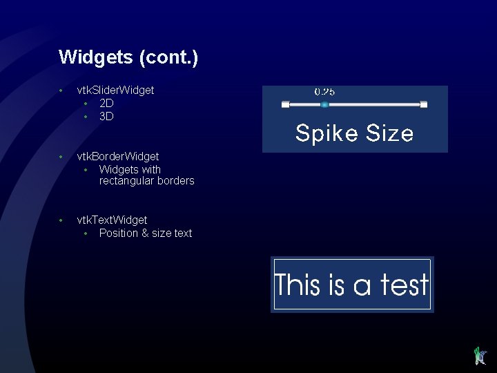 Widgets (cont. ) • vtk. Slider. Widget • 2 D • 3 D •