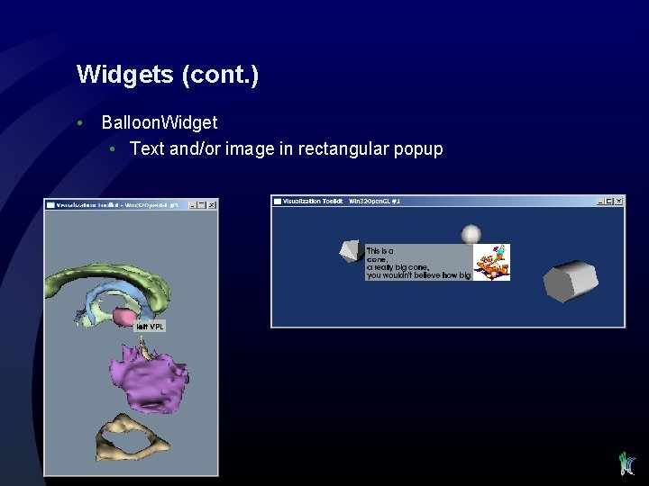 Widgets (cont. ) • Balloon. Widget • Text and/or image in rectangular popup 