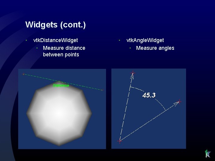 Widgets (cont. ) • vtk. Distance. Widget • Measure distance between points • vtk.