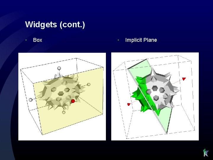 Widgets (cont. ) • Box • Implicit Plane 