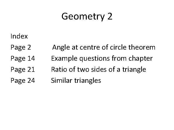 Geometry 2 Index Page 2 Page 14 Page 21 Page 24 Angle at centre