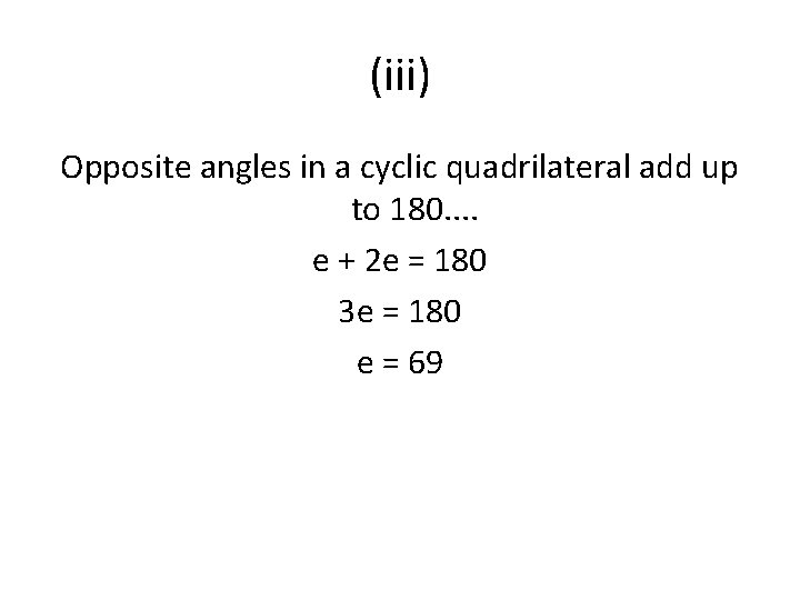 (iii) Opposite angles in a cyclic quadrilateral add up to 180. . e +