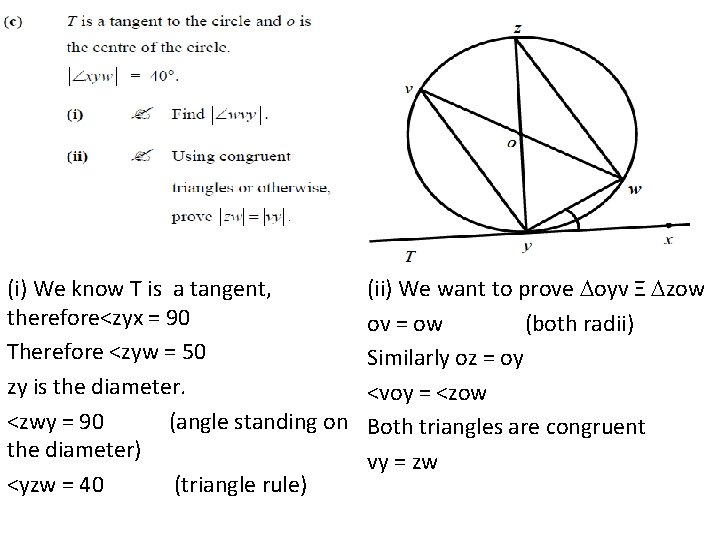 (c) (i) We know T is a tangent, therefore<zyx = 90 Therefore <zyw =