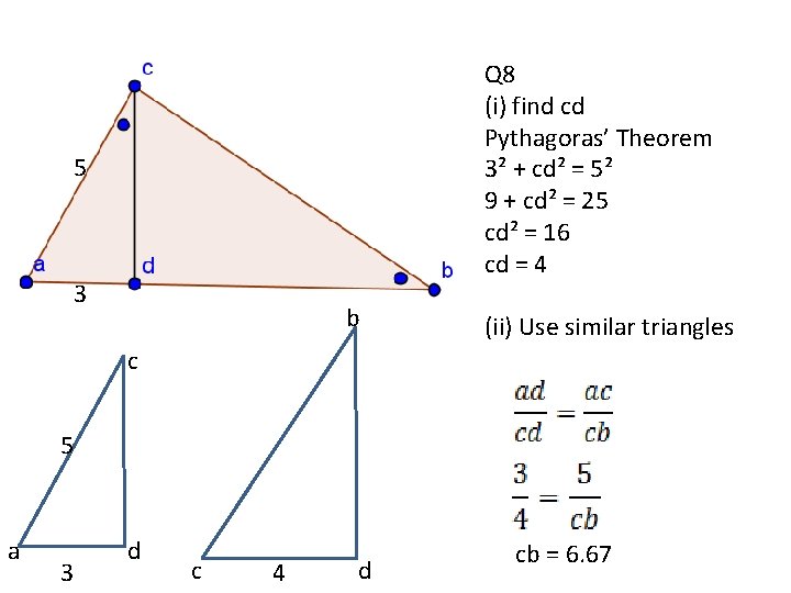 Q 8 5 3 b Q 8 (i) find cd Pythagoras’ Theorem 3² +