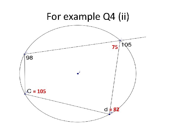 For example Q 4 (ii) 75 = 105 = 82 